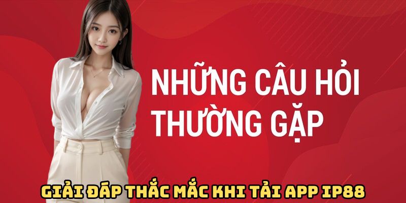 giai-dap-thac-mac-khi-tai-app-ip88