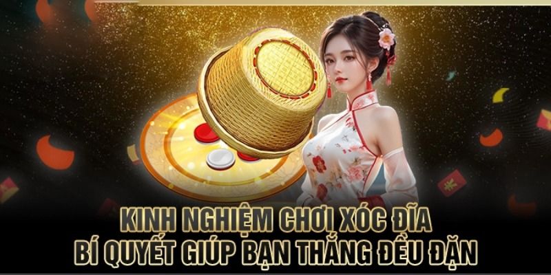 kinh-nghiem-choi-xoc-dia-doi-thuong-cuc-hieu-qua