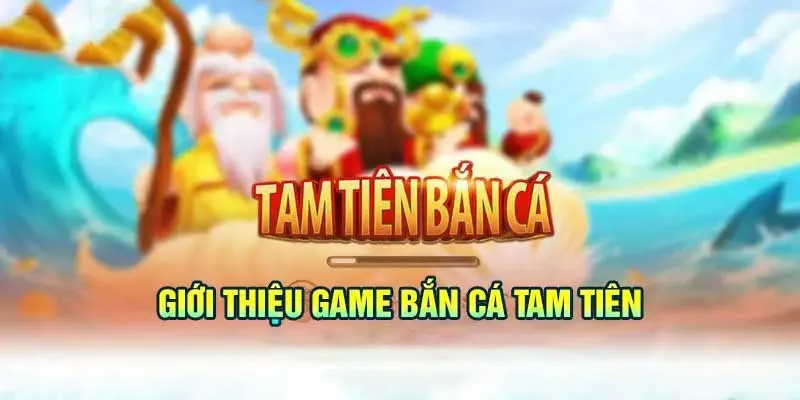 gioi-thieu-ve-tro-choi-ban-ca-tam-tien-ip88