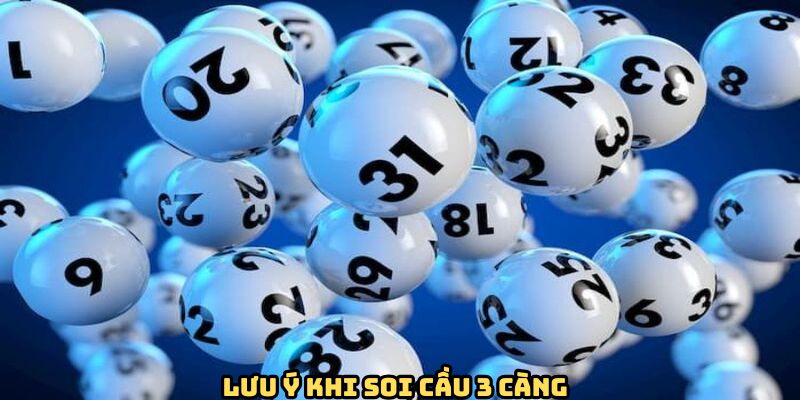 luu-y-khi-soi-cau-3-cang