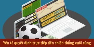 yeu-to-quyet-dinh-truc-tiep-chien-thang-cuoi-cung